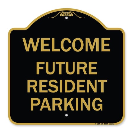 Signmission Reserved Parking Welcome-Future Resident Parking, Black & Gold Alum, 18" x 18", BG-1818-23012 A-DES-BG-1818-23012